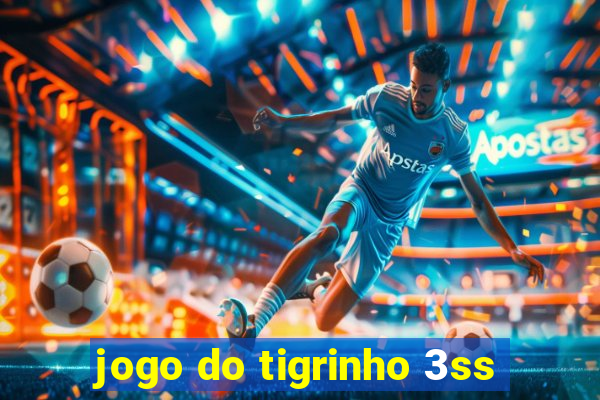 jogo do tigrinho 3ss